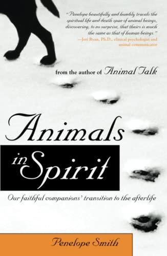 Animals in Spirit: Our faithful companions' transition to the afterlife - Penelope Smith