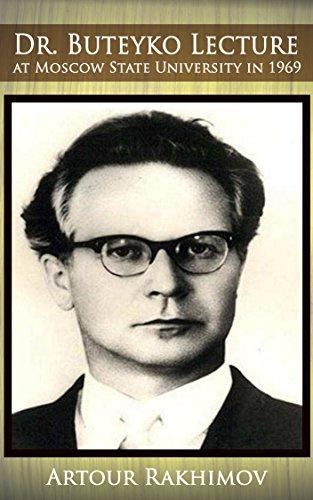 Dr. Buteyko Lecture at Moscow State University in 1969 - Artour Rakhimov, Mark Callan