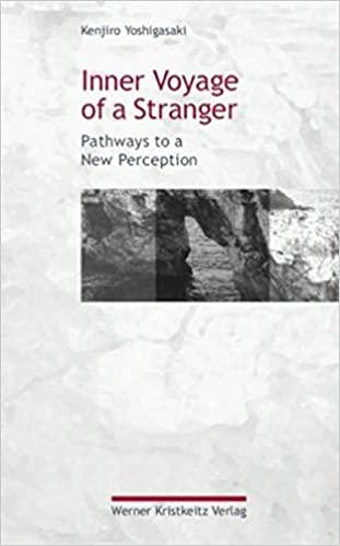 Inner Voyage of a Stranger: Pathways to a New Perception - Kenjiro Yoshigasaki