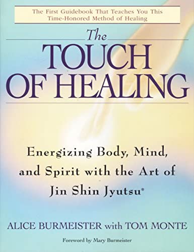 The Touch of Healing: Energizing the Body, Mind, and Spirit With Jin Shin Jyutsu 