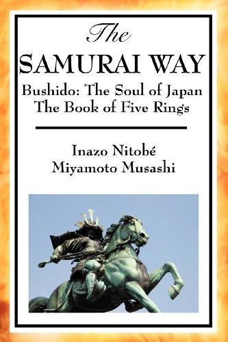 The Samurai Way: The Soul of Japan and The Book of Five Rings - Miyamoto Musashi