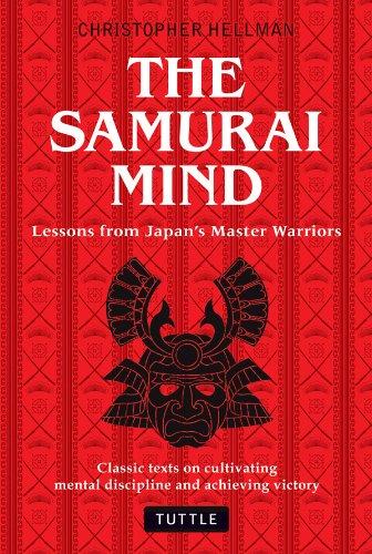The Samurai Mind: Lessons from Japan's Master Warriors  -  Christopher Hellman