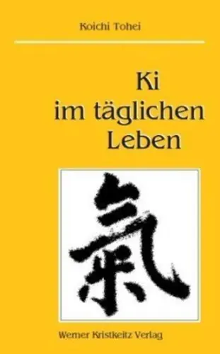 Ki im täglichen Leben - by Koichi Tohei