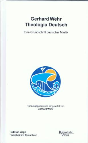 Theologia Deutsch -Eine Grundschrift deutscher Mystik (14 Jh.)